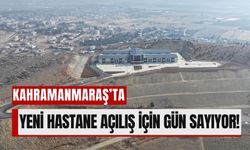 Kahramanmaraş'ta 120 Yataklı Yeni Hastanede Son Rötuşlar!