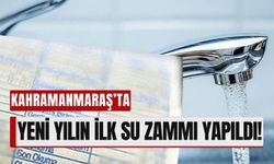 Kahramanmaraş'ta Suya Zam! Yeni Yılda Tek Fiyat Uygulaması Başladı!