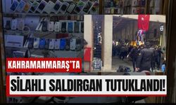 Kahramanmaraş'ta Cep Telefonu Dükkanını Kurşunlayan Genç Tutuklandı!