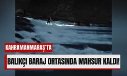 Kahramanmaraş’ta Balıkçı Akarsuda Mahsur Kaldı!