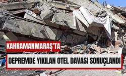 Kahramanmaraş Depreminde Yıkılan Otelin Sahibine Hapis Cezası!