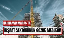 Kahramanmaraş'ta Kule Vinç Operatörlüğü Altın Çağını Yaşıyor!