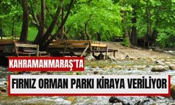 Kahramanmaraş'ın Gözde Piknik Alanı Fırnız İhaleye Çıkıyor!