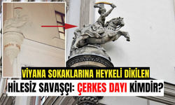 Viyana’ya heykeli dikilen Çerkes Dayı kimdir?