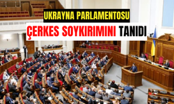 Ukrayna Parlamentosu Çerkes Soykırımını Tanıdı