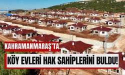 Kahramanmaraş'ta Depremzedeler İçin İnşa Edilen Köy Evleri Teslim Ediliyor!