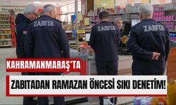 Kahramanmaraş'ta Zabıtadan Ramazan Denetimi: Fahiş Fiyat ve Stokçuluk Takibi!