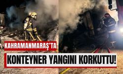 Kahramanmaraş'ta İşçilerin Konakladığı Konteynerde Yangın Çıktı!