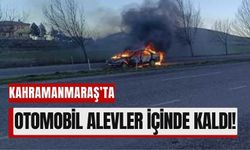 Kahramanmaraş'ta Otomobil Yolda Alev Aldı!