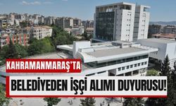 Kahramanmaraş’ta Belediyeden 95 Kişiye İş Fırsatı!