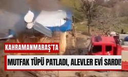 Kahramanmaraş’ta Korkutan Patlama: Ev Alevlere Teslim Oldu!