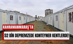 Depremzedelerin Bekleyişi Sürüyor: Kahramanmaraş'ta 52 Bin Kişi Konteynerde!