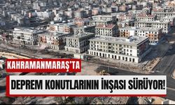 Kahramanmaraş'ta Yeni Afet Konutları Projeleri Gündemde!