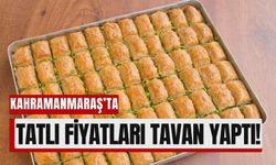 Kahramanmaraş’ta Tatlı Fiyatlarına Bayram Öncesi Dev Zam!