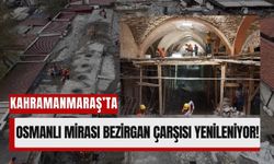 Kahramanmaraş’ta 525 Yıllık Bezirgan Çarşısı Yenileniyor!