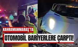 Kahramanmaraş’ta Korku Dolu Anlar: Otomobil Bariyerlere Çarptı!