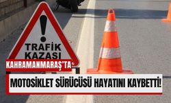 Kahramanmaraş’ta Motosiklet Kazası Can Aldı