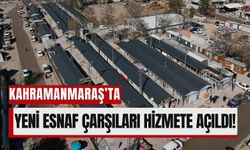 Kahramanmaraş'ta Depremzede Esnaf İçin Yeni Çarşılar Açıldı!