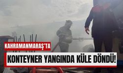 Kahramanmaraş’ta Konteynır Alev Aldı!