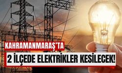 Kahramanmaraş’ta 12 Mart'ta Elektrik Kesintisi: Vatandaşlar Dikkat!