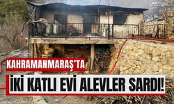 Kahramanmaraş’ta Yangın: İki Katlı Ev Alevlerle Boğuştu!