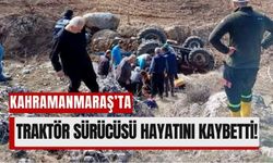 Kahramanmaraş’ta Feci Traktör Kazası: Bir Can Kaybı