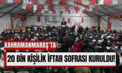 Kahramanmaraş’ta Depremzedeler İçin Dev İftar Organizasyonu!