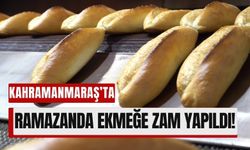 Kahramanmaraş’ta Ekmek Fiyatlarına Ramazan Zammı!