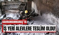Kahramanmaraş’ta Alev Paniği: İşyerinde Yangın Çıktı!