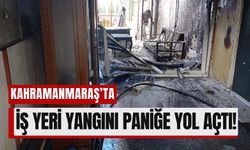 Kahramanmaraş’ta İş Yerinde Alevler Yükseldi!