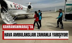 Kahramanmaraş’ta Hayat Kurtaran Uçuşlar!