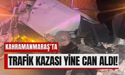 Kahramanmaraş'ta Tır ile Kamyonun Çarpıştığı Kazada Acı Bilanço: 1 Ölü, 1 Yaralı