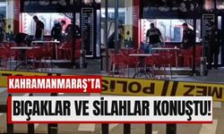 Kahramanmaraş'ta Sokak Ortasında Kanlı Kavga: 1 Ölü