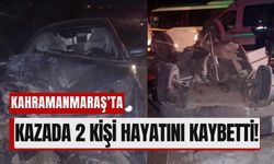 Kahramanmaraş’ta Bayram Öncesi Feci Kaza: 2 Ölü, 2 Yaralı!