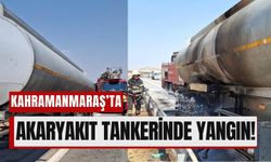 Yolda Alevler Yükseldi! Kahramanmaraş’ta Akaryakıt Tankeri Yandı!
