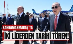 Kahramanmaraş’ta Tarihi Buluşma: Türkiye ve Azerbaycan El Ele