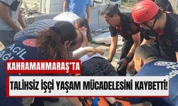 Kahramanmaraş’ta Üzerine Mermer Düşen İşçi Kurtarılamadı!
