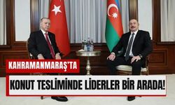 Erdoğan ve Aliyev Kahramanmaraş’ta Anahtar Teslim Törenine Katılacak!