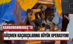 Kahramanmaraş’ta Göçmen Kaçakçılığına Darbe!
