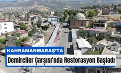 Kahramanmaraş’ın Hafızası Yenileniyor: Demirciler Çarşısı Ayağa Kalkıyor