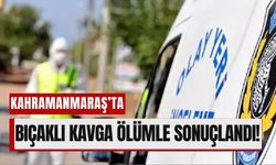 Genç Yaşta Hayatını Kaybetti: Kahramanmaraş’ta Bıçaklı Kavga Can Aldı!