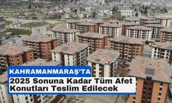 Kahramanmaraş’ta 54 Bin Konut Yolda: Yıl Sonuna Kadar Teslim Edilecek