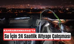 Kahramanmaraş'ta İçmesuyu Hattında 24 Saatlik Mesai!