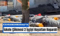 Kahramanmaraş’ta İnşaatta Can Pazarı: İskele Kazasında 2 Ölü, 1 Yaralı