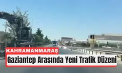Gaziantep-Kahramanmaraş Yolunda 6 Aylık Kapanma!