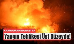 Aşırı Tehlike Sınırında: Kahramanmaraş’a Yangın Uyarısı!