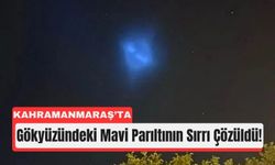 Kahramanmaraş’ta Gece Yarısı Gökyüzünde Mavi Parıltı!