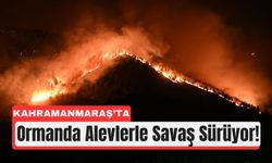 Kahramanmaraş’ta Orman Yangınına Karşı Topyekûn Mücadele!