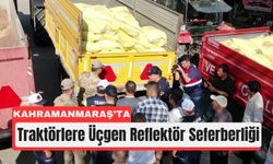 Kahramanmaraş’ta Traktör Kazalarına Karşı Reflektör Önlemi