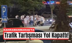 Kahramanmaraş’ta Cadde Ortasında Sözlü Tartışma